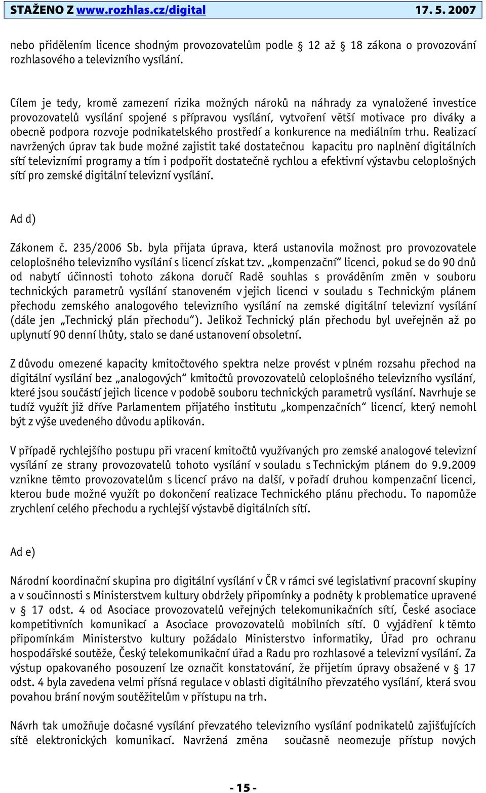 rozvoje podnikatelského prostředí a konkurence na mediálním trhu.