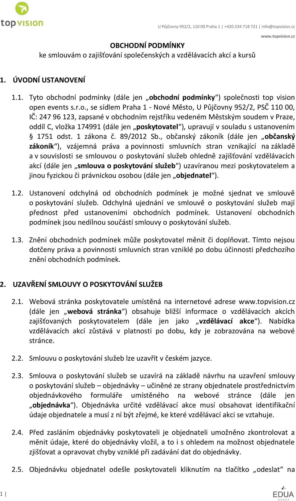 upravují v souladu s ustanovením 1751 odst. 1 zákona č. 89/2012 Sb.