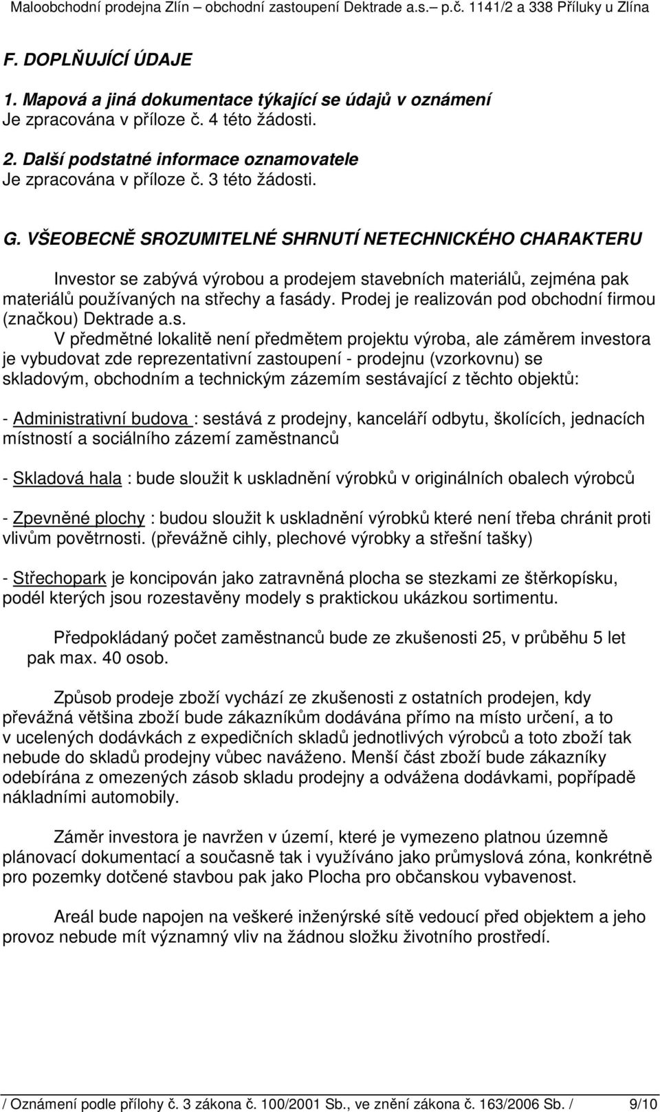 Prodej je realizován pod obchodní firmou (značkou) Dektrade a.s.