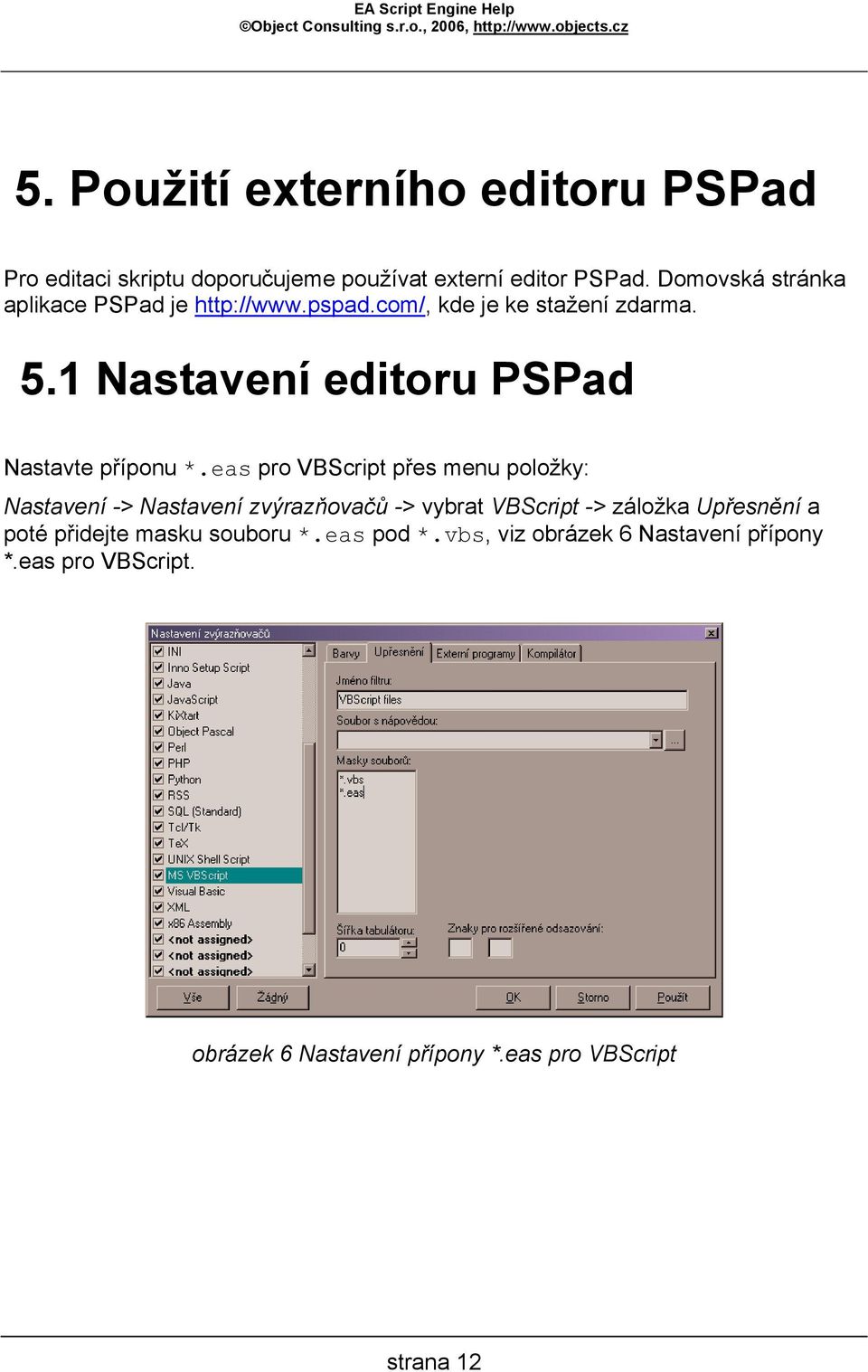1 Nastavení editoru PSPad Nastavte příponu *.