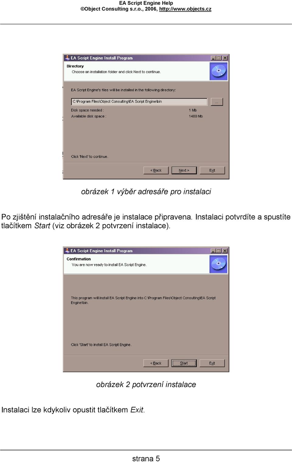 Instalaci potvrdíte a spustíte tlačítkem Start (viz obrázek 2