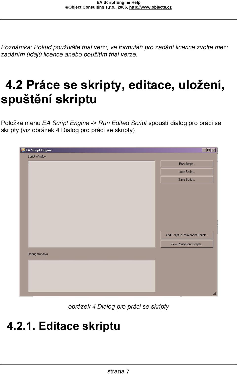 2 Práce se skripty, editace, uložení, spuštění skriptu Položka menu EA Script Engine -> Run
