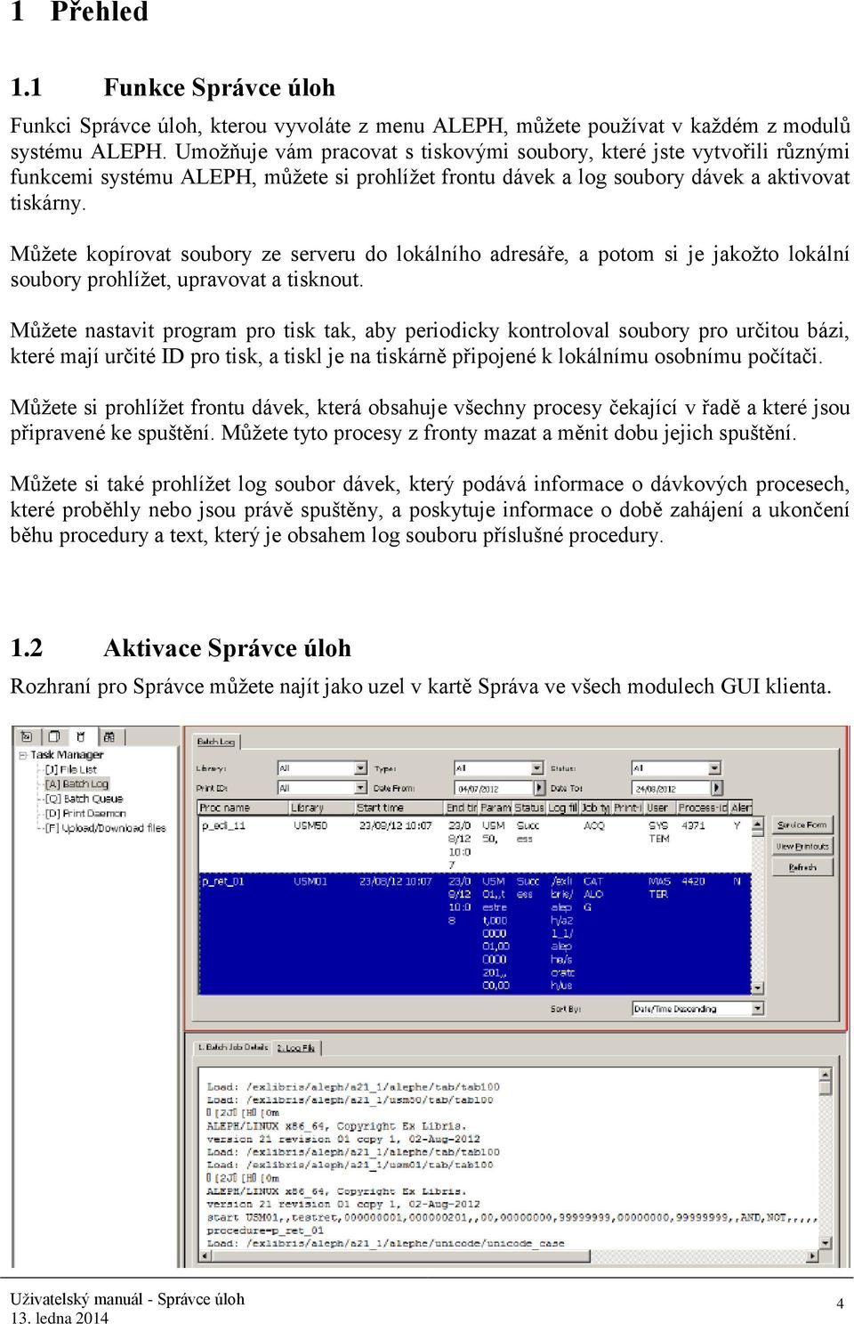 Můžete kopírovat soubory ze serveru do lokálního adresáře, a potom si je jakožto lokální soubory prohlížet, upravovat a tisknout.