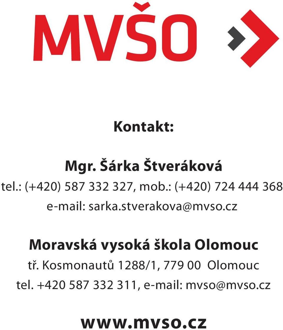 : (+420) 724 444 368 e-mail: sarka.stverakova@mvso.