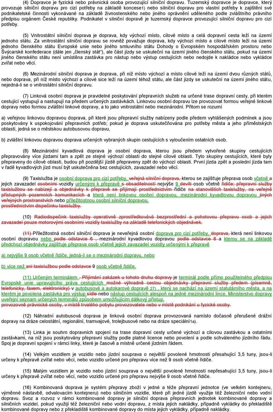 základě živnostenského nebo jiného oprávnění uděleného podle zvláštního právního předpisu orgánem České republiky.