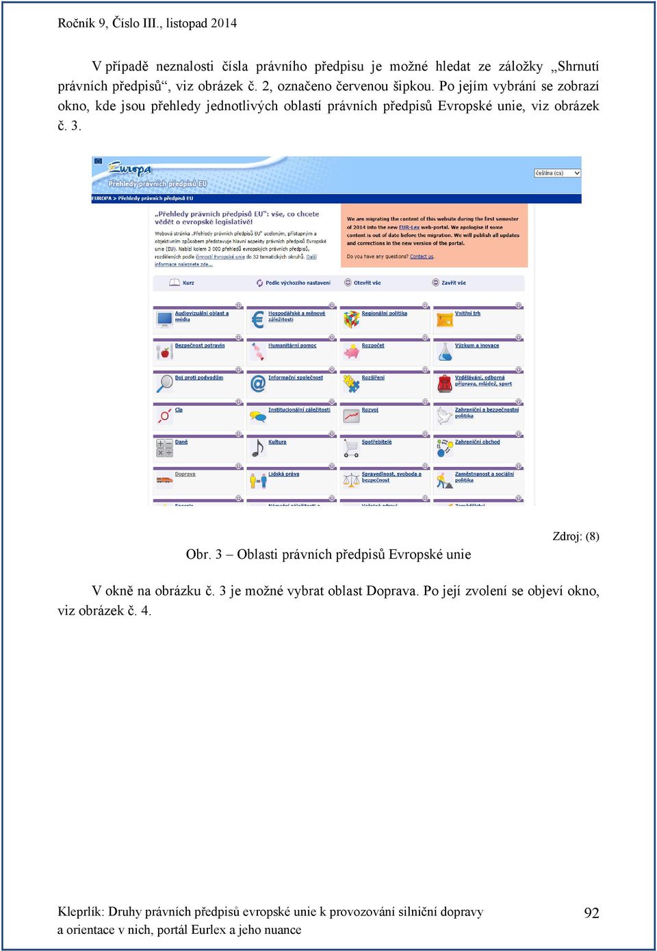 Po jejím vybrání se zobrazí okno, kde jsou přehledy jednotlivých oblastí právních předpisů Evropské unie,