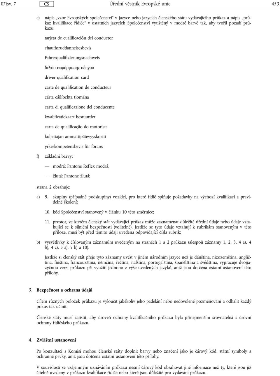 aby tvořil pozadí průkazu: tarjeta de cualificación del conductor chaufføruddannelsesbevis Fahrerqualifizierungsnachweis δελτίο επιµόρφωσης οδηγού driver qualification card carte de qualification de