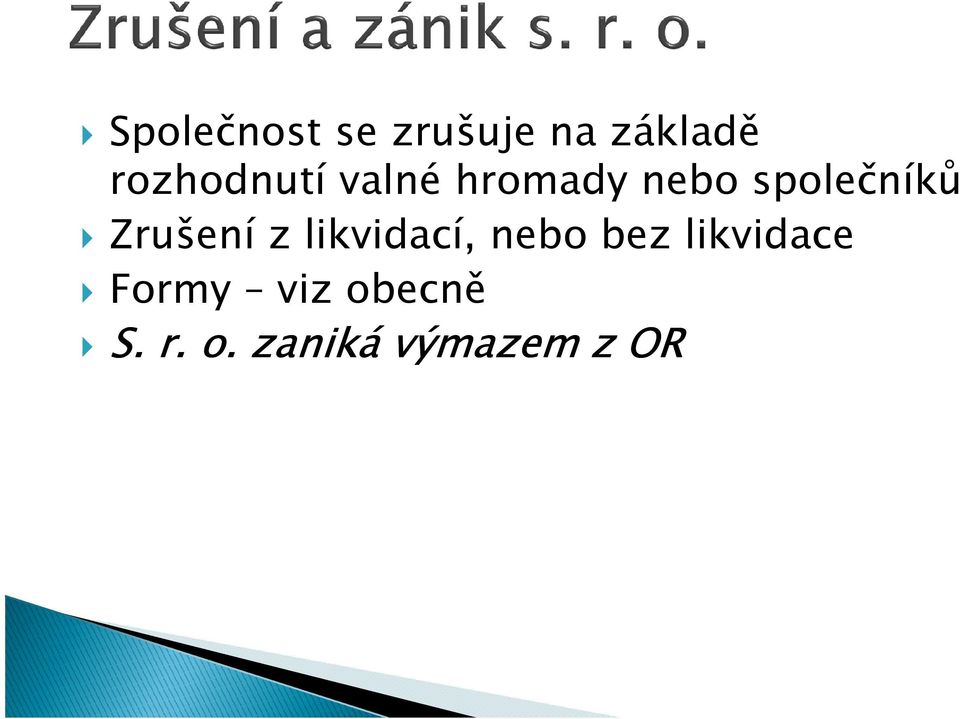 společníků Zrušení z likvidací, nebo