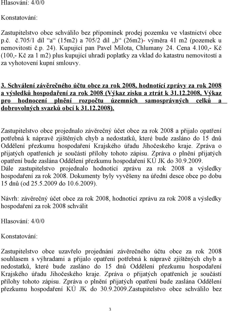 Schválení závěrečného účtu obce za rok 2008, hodnotící zprávy za rok 2008 a výsledků hospodaření za rok 2008 (Výkaz zisku a ztrát k 31.12.