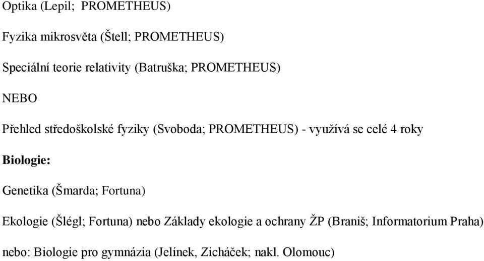 PROMETHEUS) Biologie: Genetika (Šmarda; Fortuna) Ekologie