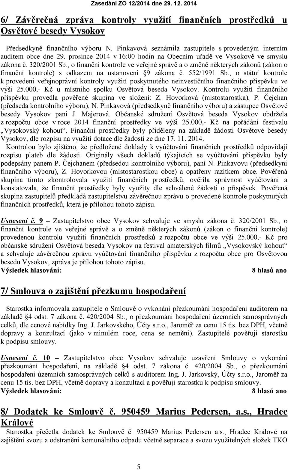 , o finanční kontrole ve veřejné správě a o změně některých zákonů (zákon o finanční kontrole) s odkazem na ustanovení 9 zákona č. 552/1991 Sb.