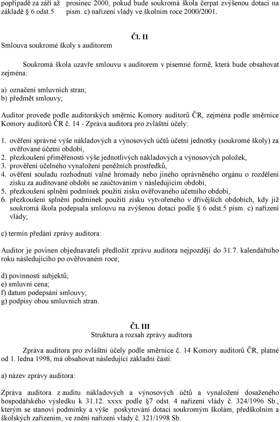 ČR, zejména podle směrnice Komory auditorů ČR č. 14 - Zpráva auditora pro zvláštní účely: 1.