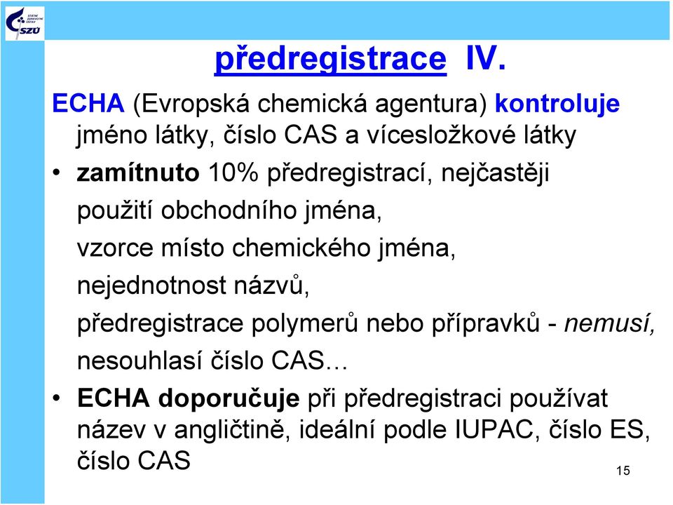 10% předregistrací, nejčastěji použití obchodního jména, vzorce místo chemického jména, nejednotnost