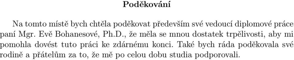 trpělvost, aby poohla dovést tuto prác ke zdárnéu konc Také bych ráda