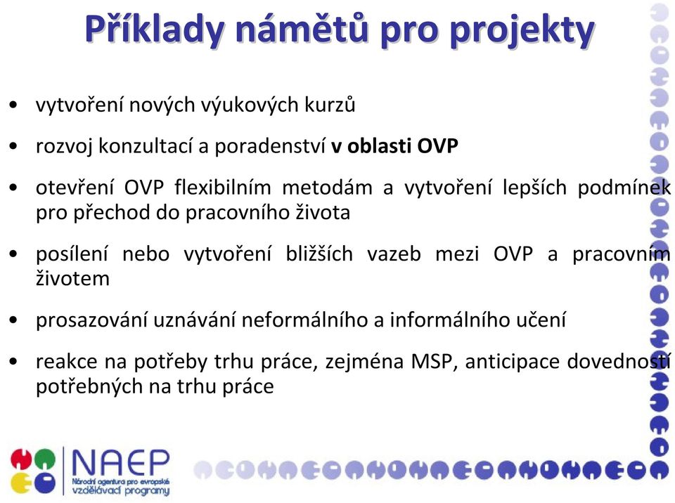 života posílení nebo vytvoření bližších vazeb mezi OVP a pracovním životem prosazování uznávání