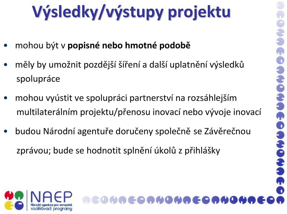 rozsáhlejším multilaterálním projektu/přenosu inovací nebo vývoje inovací budou Národní