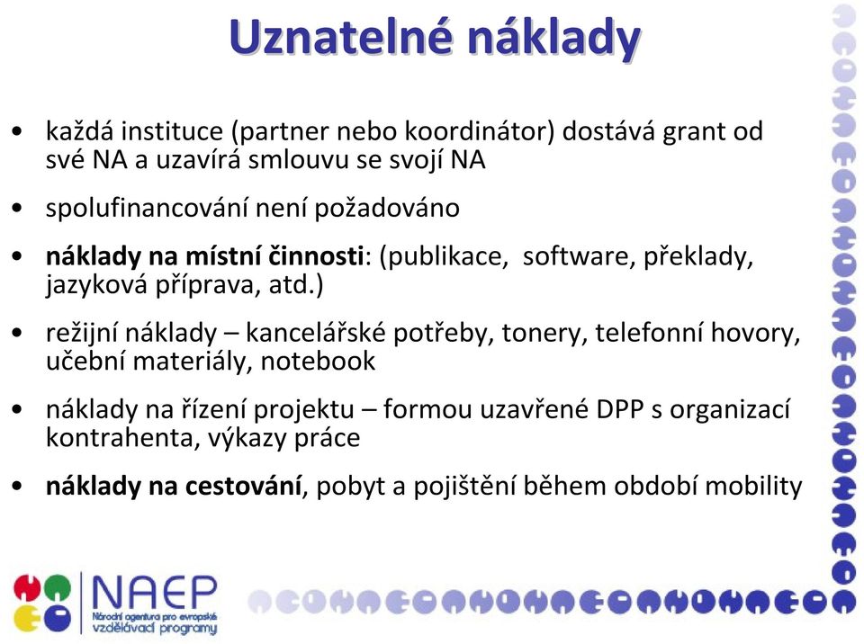 ) režijnínáklady kancelářsképotřeby, tonery, telefonníhovory, učební materiály, notebook náklady na řízení