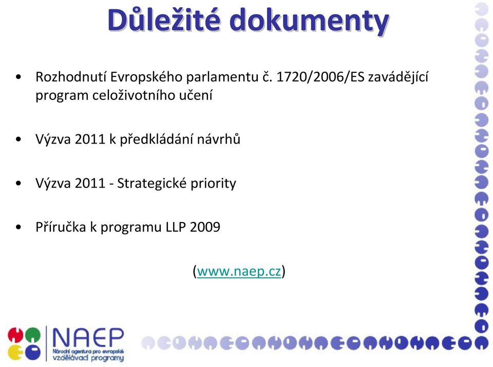 Výzva 2011 k předkládání návrhů Výzva 2011-