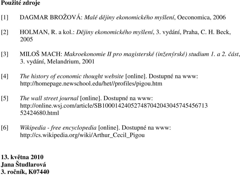 htm [5] The wall street journal [online]. Dostupné na www: http://online.wsj.com/article/sb100014240527487042043045745456713 52424680.