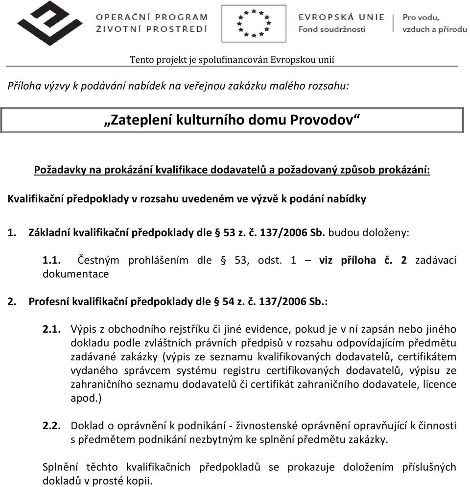 2 zadávací dokumentace 2. Profesní kvalifikační předpoklady dle 54 z. č. 13