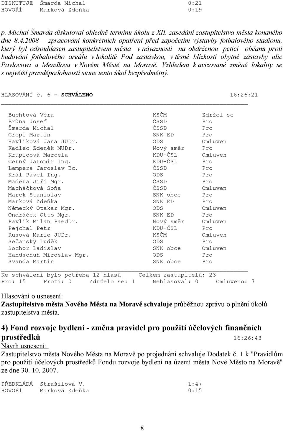 areálu v lokalitě Pod zastávkou, v těsné blízkosti obytné zástavby ulic Pavlovova a Mendlova v Novém Městě na Moravě.