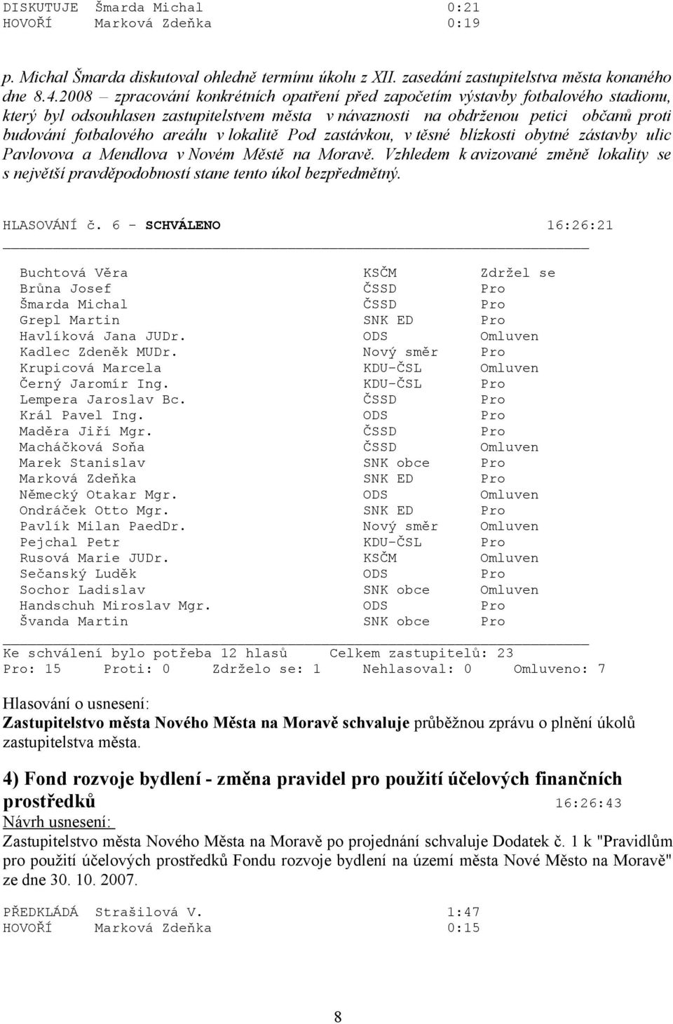 areálu v lokalitě Pod zastávkou, v těsné blízkosti obytné zástavby ulic Pavlovova a Mendlova v Novém Městě na Moravě.