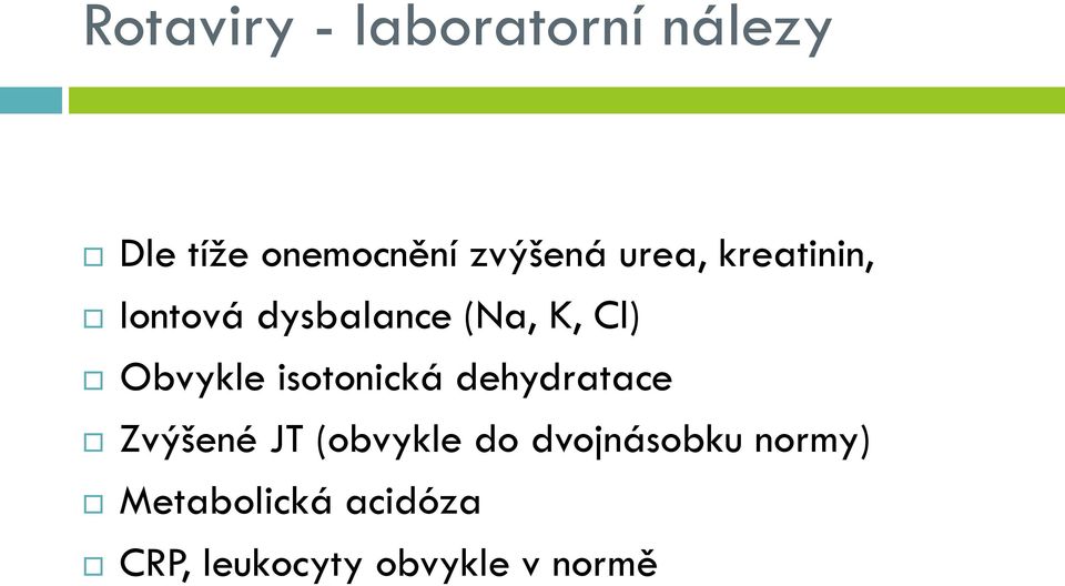 isotonická dehydratace Zvýšené JT (obvykle do dvojnásobku