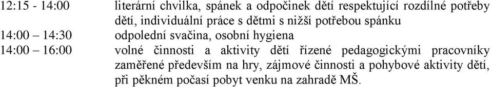 hygiena 14:00 16:00 volné činnosti a aktivity dětí řízené pedagogickými pracovníky zaměřené