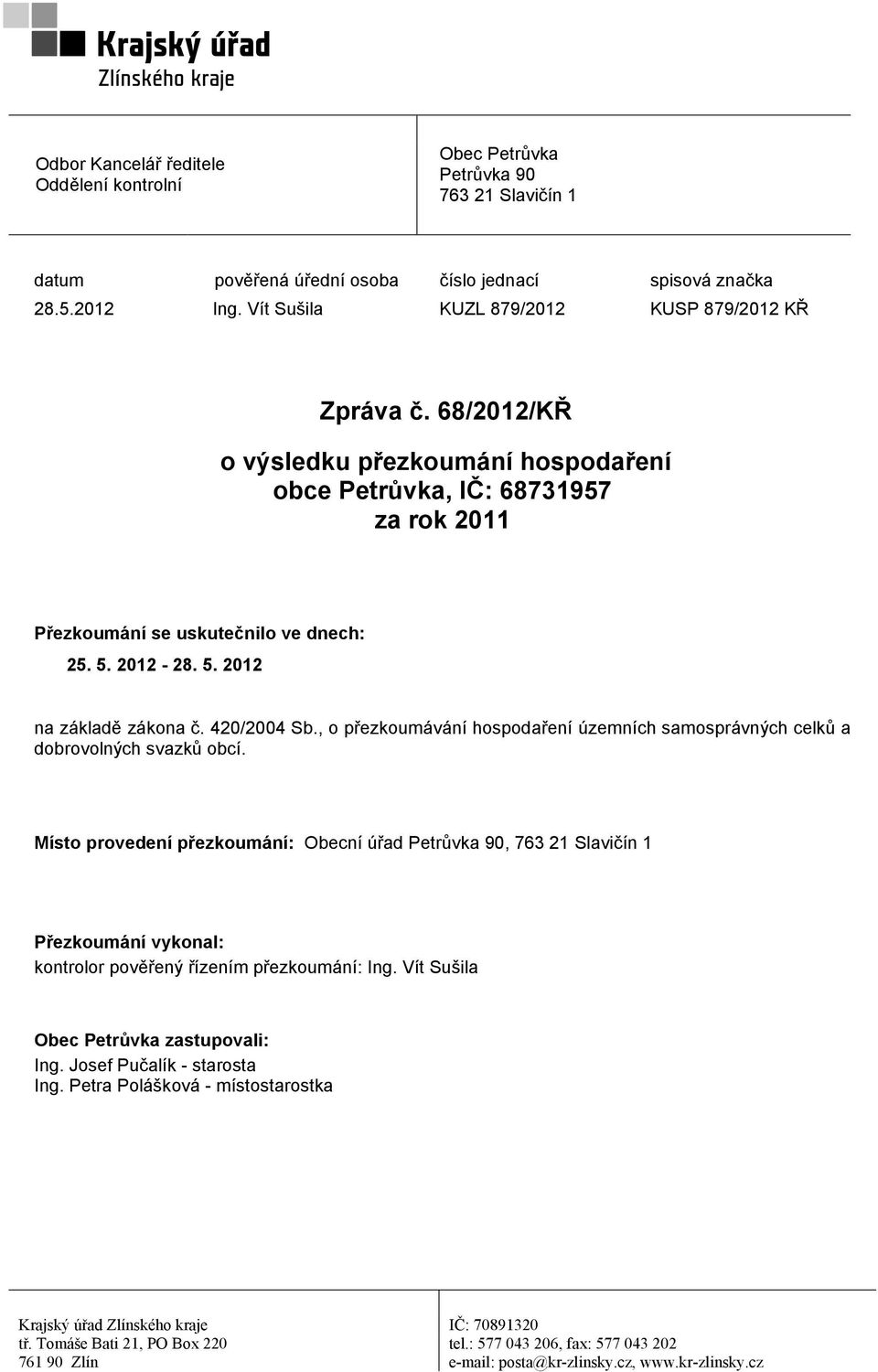 2012-28. 5. 2012 na základě zákona č. 420/2004 Sb., o přezkoumávání hospodaření územních samosprávných celků a dobrovolných svazků obcí.