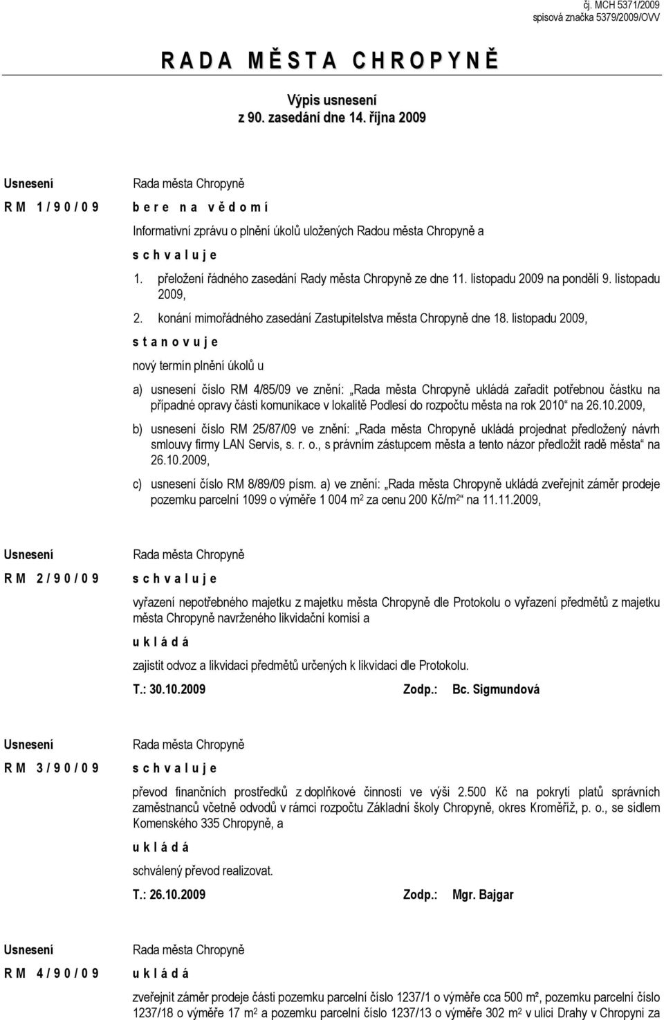 listopadu 2009, 2. konání mimořádného zasedání Zastupitelstva města Chropyně dne 18.