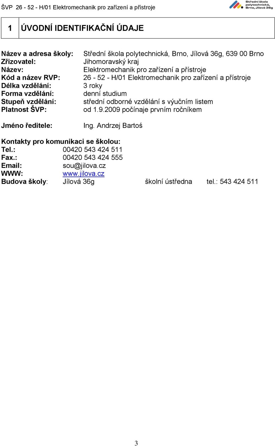zařízení a přístroje 3 roky denní studium střední odborné vzdělání s výučním listem od 1.9.2009 počínaje prvním ročníkem Ing.