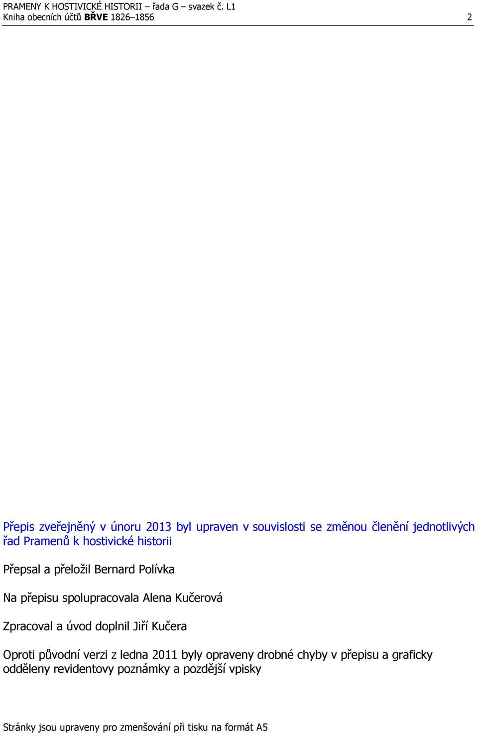 Kučerová Zpracoval a úvod doplnil Jiří Kučera Oproti původní verzi z ledna 2011 byly opraveny drobné chyby v