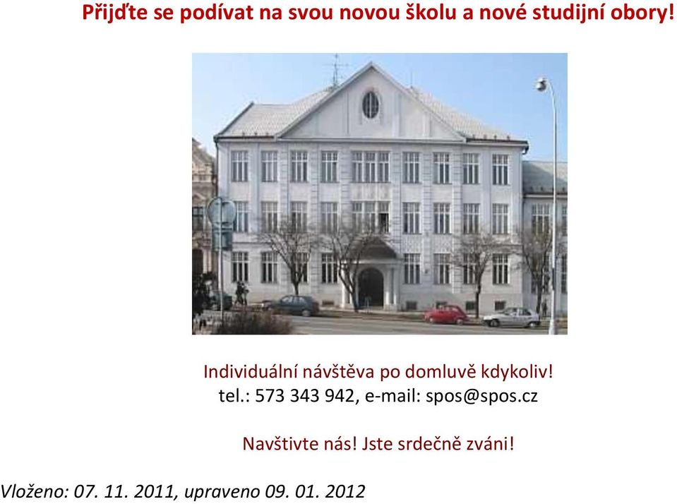 2012 Individuální návštěva po domluvě kdykoliv! tel.