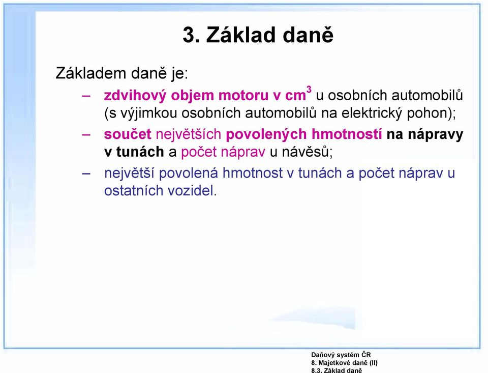 osobních automobilů na elektrický pohon); součet největších povolených