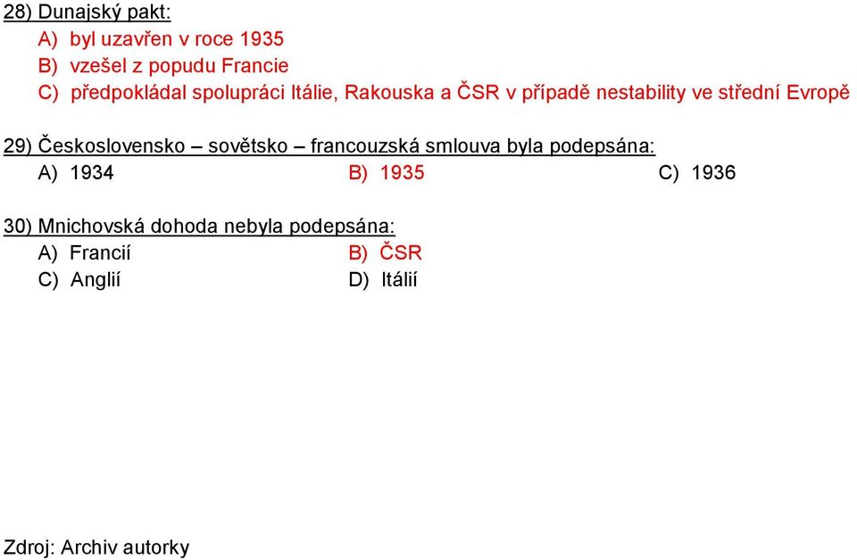 Evropě 29) Československo sovětsko francouzská smlouva byla podepsána: 30)