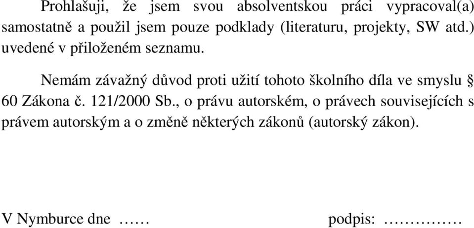 Nemám závažný důvod proti užití tohoto školního díla ve smyslu 60 Zákona č. 121/2000 Sb.