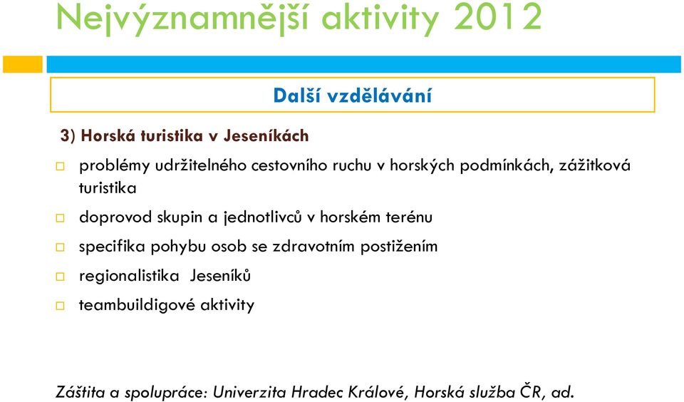 jednotlivců v horském terénu specifika pohybu osob se zdravotním postižením regionalistika