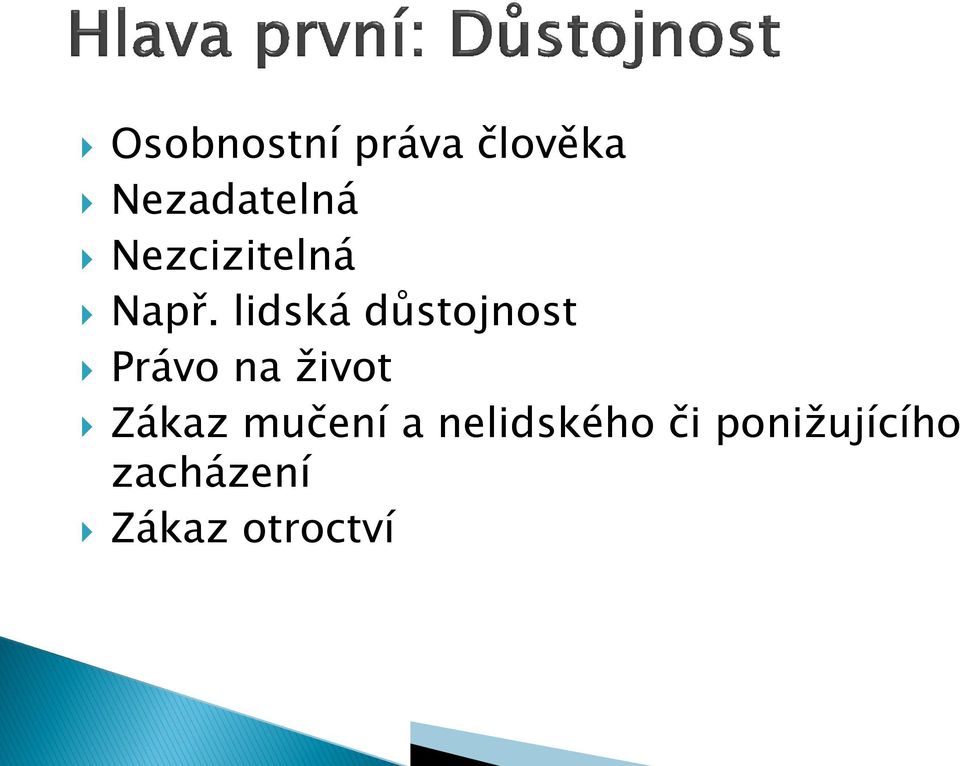 lidská důstojnost Právo na život Zákaz