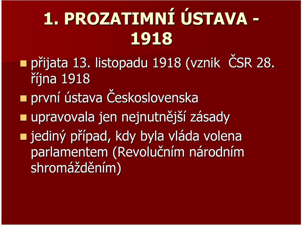 října 1918 první ústava Československa upravovala jen