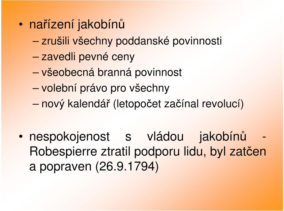 nový kalendář (letopočet začínal revolucí) nespokojenost s vládou