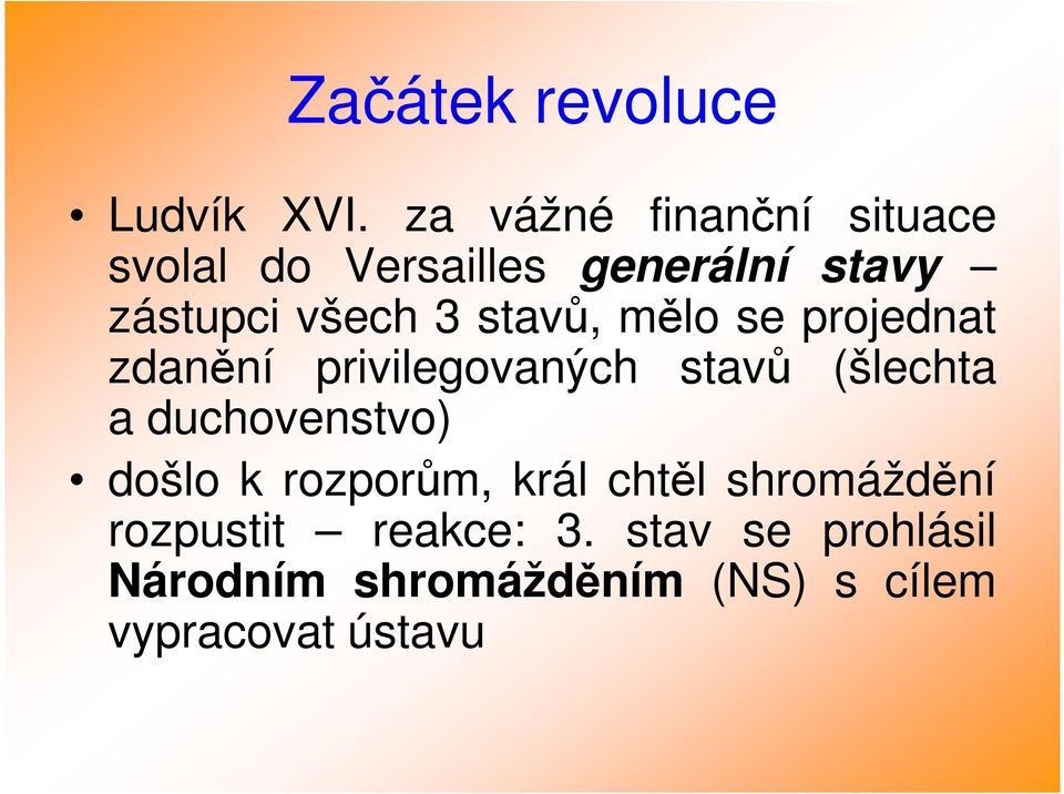 stavů, mělo se projednat zdanění privilegovaných stavů (šlechta a duchovenstvo)