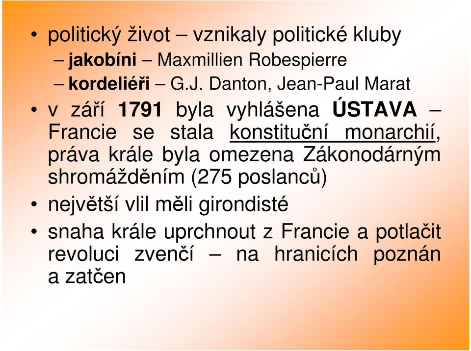 monarchií, práva krále byla omezena Zákonodárným shromážděním (275 poslanců) největší vlil