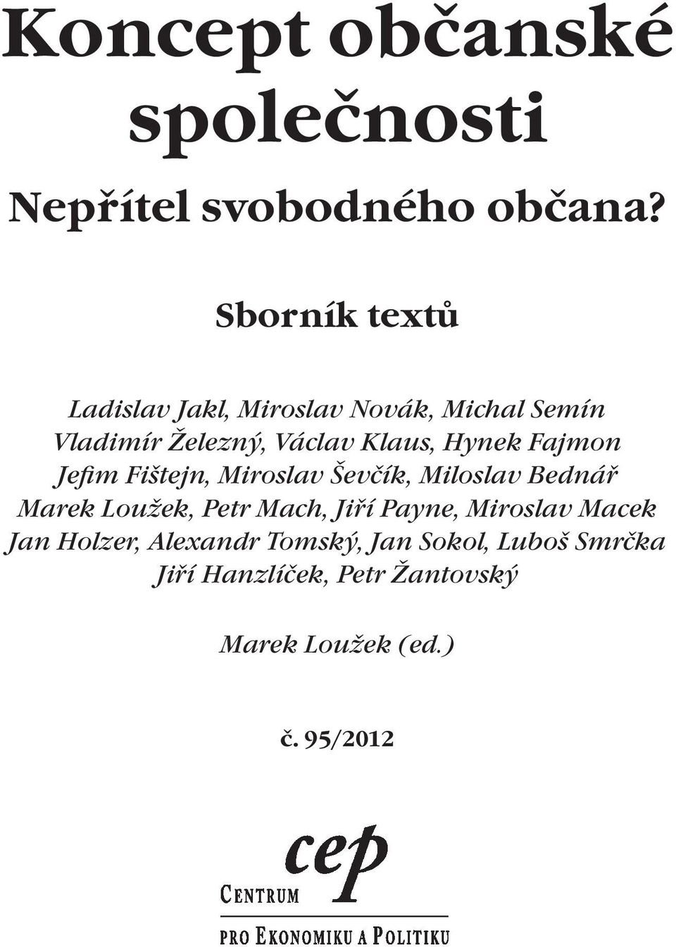 Hynek Fajmon Jefim Fištejn, Miroslav Ševčík, Miloslav Bednář Marek Loužek, Petr Mach, Jiří