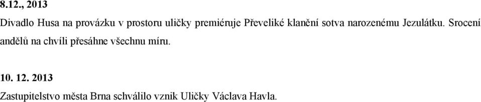 Srocení andělů na chvíli přesáhne všechnu míru. 10. 12.