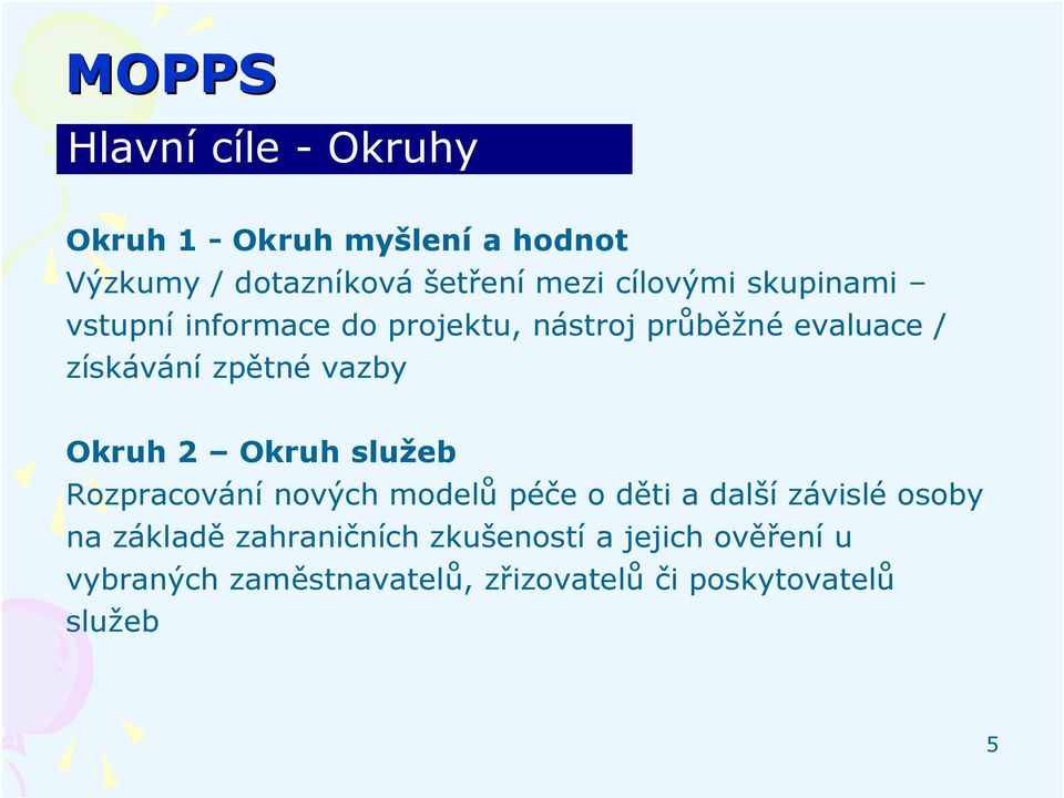 2 Okruh služeb Rozpracování nových modelů péče o děti a další závislé osoby na základě