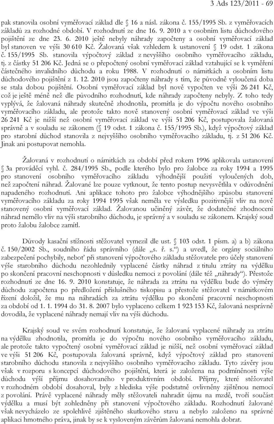 1 zákona č. 155/1995 Sb. stanovila výpočtový základ z nevyššího osobního vyměřovacího základu, tj. z částky 51 206 Kč.