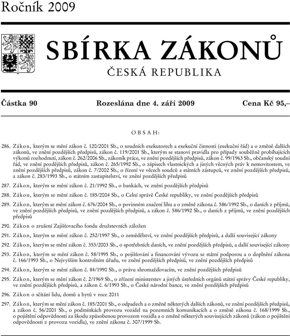 , kterým se stanoví pravidla pro případy souběžně probíhajících výkonů rozhodnutí, zákon č. 262/2006 Sb., zákoník práce, ve znění pozdějších předpisů, zákon č. 99/1963 Sb.