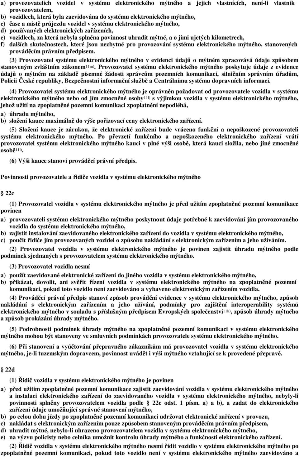 dalších skutečnostech, které jsou nezbytné pro provozování systému elektronického mýtného, stanovených prováděcím právním předpisem.