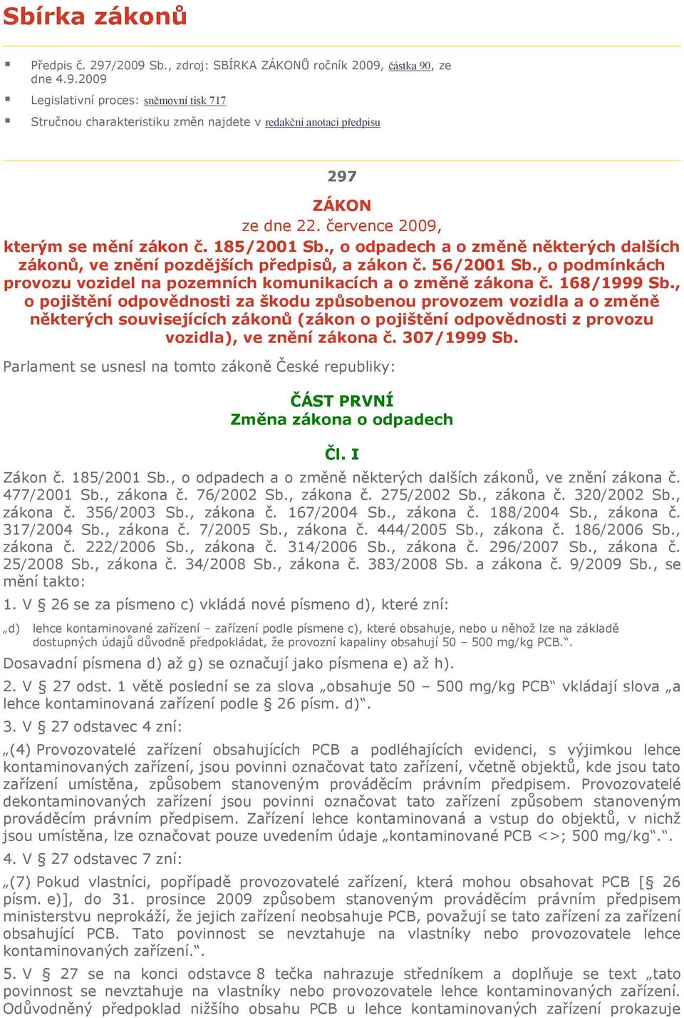 , o podmínkách provozu vozidel na pozemních komunikacích a o změně zákona č. 168/1999 Sb.