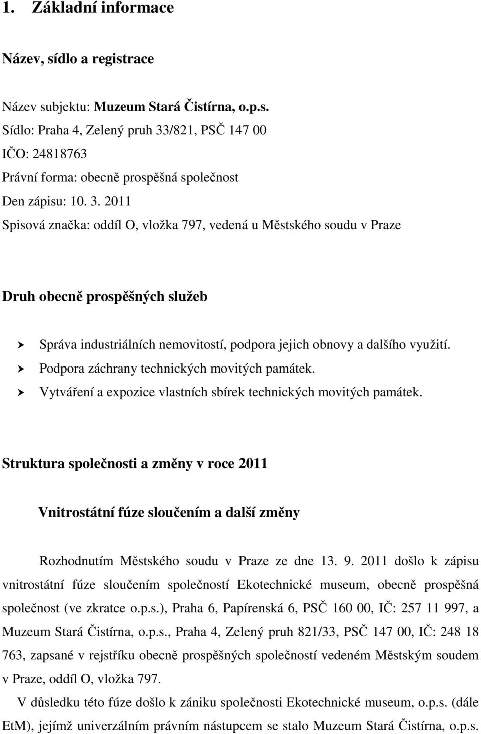 Podpora záchrany technických movitých památek. Vytváření a expozice vlastních sbírek technických movitých památek.